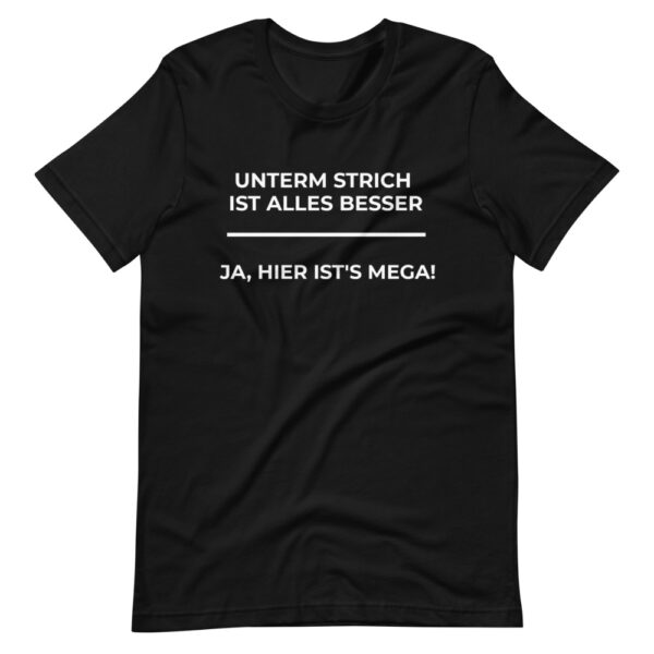 Unisex T-Shirt “Unterm Strich ist alles besser”