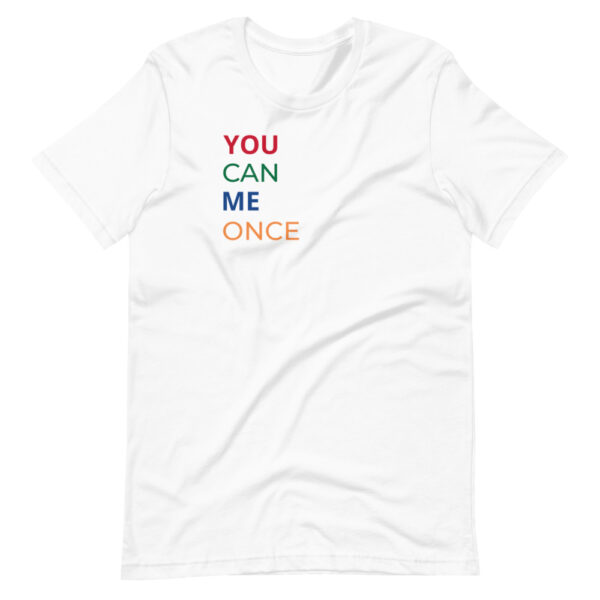 Unisex T-Shirt “You can me once”