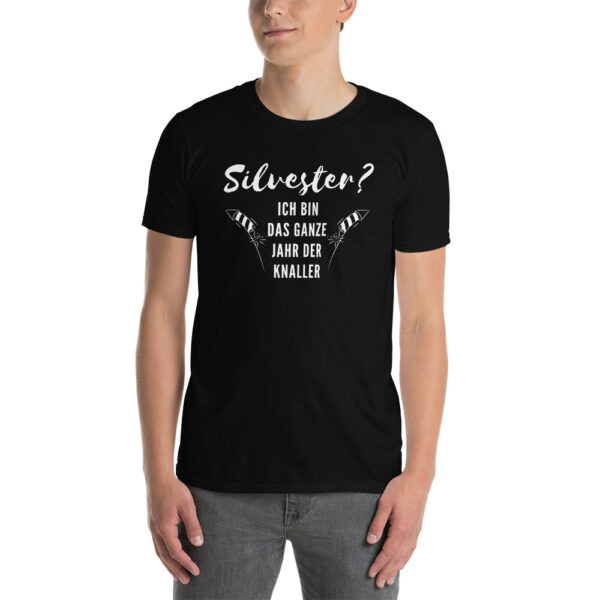 Unisex-T-Shirt – Silvester? Ich bin das ganze Jahr der Knaller