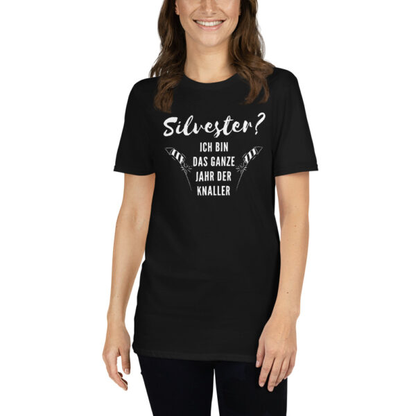 Unisex-T-Shirt – Silvester? Ich bin das ganze Jahr der Knaller