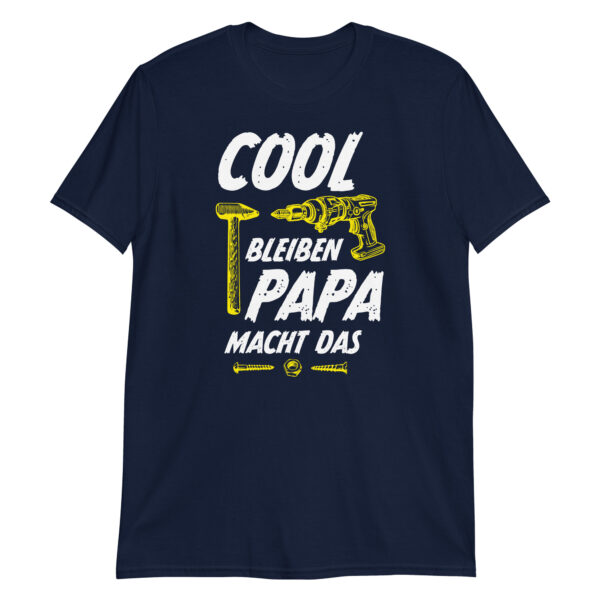 Unisex-T-Shirt – Cool bleiben Papa macht das