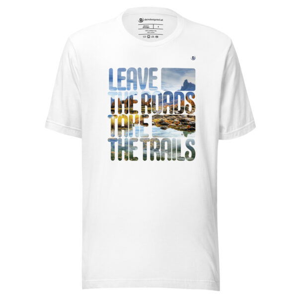 T-Shirt – Leave The Roads Take The Trails