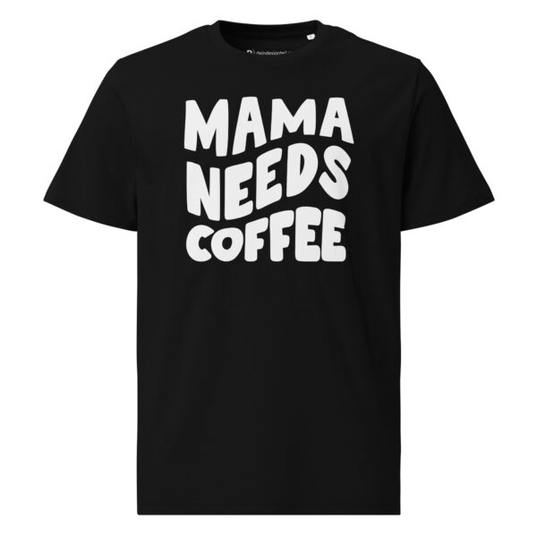 T-Shirt – Mama Needs Coffee